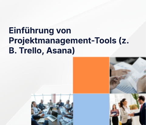 Einführung von Projektmanagement-Tools (z. B. Trello, Asana)